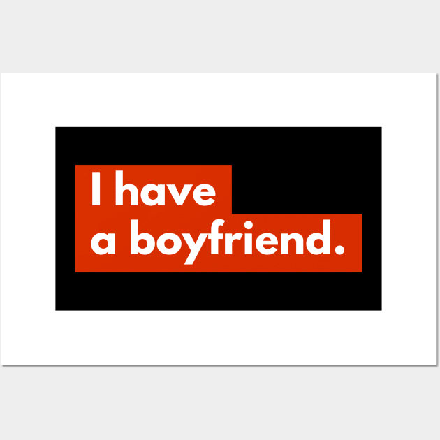 umm, I have a boyfriend Wall Art by Aquarian Apparel